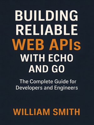 cover image of Building Reliable Web APIs with Echo and Go